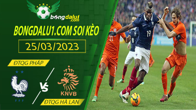 Soi kèo Pháp vs Hà Lan