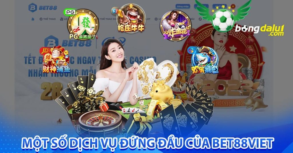 Một số dịch vụ đứng đầu của Bet88Viet