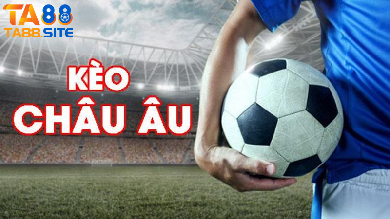 Kèo châu âu đa dạng