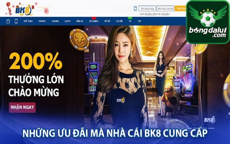 Những ưu đãi mà nhà cái Bk8 cung cấp