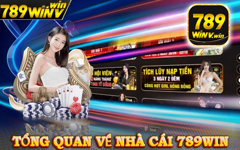 Tổng quan về nhà cái 789win7 nhận 89k