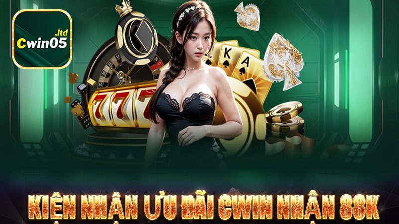 Điều kiện nhận ưu đãi cwin nhận 88k miễn phí
