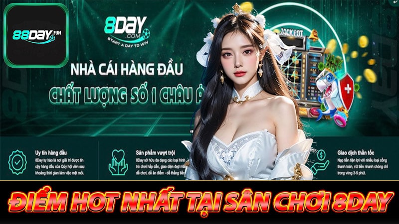 Những ưu điểm hot nhất tại sân chơi 8day