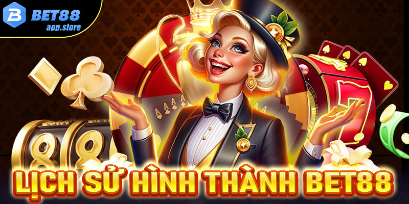 Lịch sử hình thành và phát triển của bet88bet
