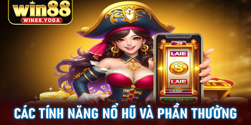 Các tính năng Hũ và phần thưởng trong Trò chơi